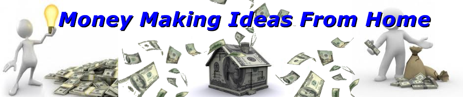  Money  Making  Ideas  From Home  Money  Making  Schemes That Work 